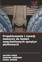 Projektowanie i rozwój maszyny do badan zmeczeniowych sprezyn plytkowych (Polish Edition) 6208936985 Book Cover