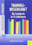 Trainingswissenschaft: Ein Lehrbuch in 14 Lektionen (Sportwissenschaft studieren)