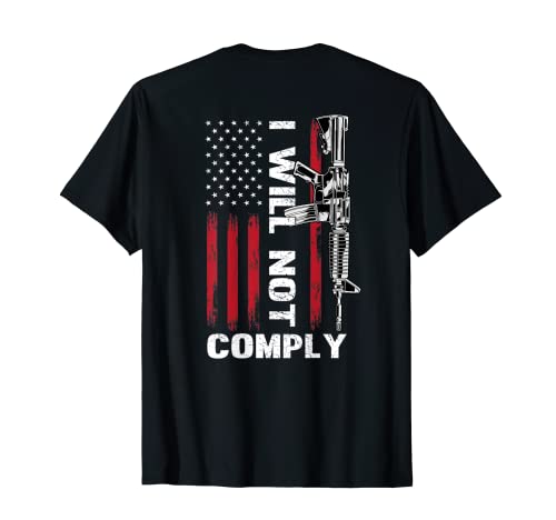 I Will Not Cumply AR-15 - Derechos de armas de bandera estadounidense (en la parte posterior) Camiseta