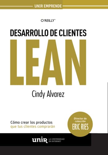 Desarrollo de Clientes LEAN: Cómo crear los productos que tus clientes comprarán (UNIR Emprende)