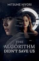 The Algorithm Didn't Save Us B0G3CNTPS5 Book Cover