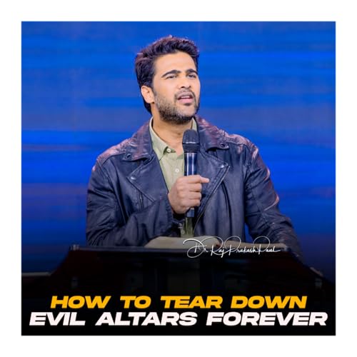 How To Tear Down Evil Altars Forever