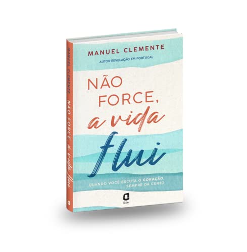 Não force, a vida flui