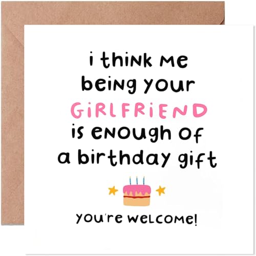 Funny Birthday Card for Boyfriend - Me Being Your Girlfriend Is Enough Of A Gift - Humorous Partner Card with Cute Love Message Perfect Gi/ft for Him (Girlfriend)