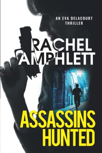 Assassins Hunted: An explosive edge-of-your-seat spy thriller (Eva Delacourt)