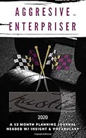 Aggressive Enterpriser : A 13 Month Planning Journal Headed W/ Insight and Vocabulary - 5x8 Monthly/Weekly/Daily 1712448919 Book Cover
