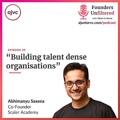 Ep29: Building Talent Dense Organizations ft. Scaler Academy&rsquo;s Abhimanyu Saxena Podcast Por  arte de portada