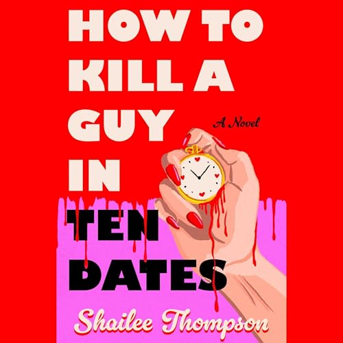 How To Kill a Guy in Ten Dates Audiolibro Por Shailee Thompson arte de portada