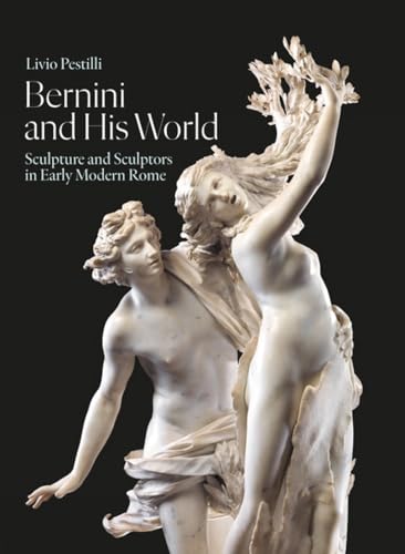 Bernini and His World: Sculpture and Sculptors in Early Modern Rome