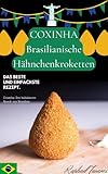 COXINHA Brasilianische Hähnchenkroketten: Der beliebteste Snack aus Brasilien