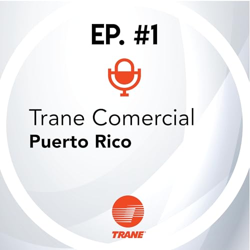 Ep. 1: Trane Comercial Puerto Rico Podcast Por  arte de portada