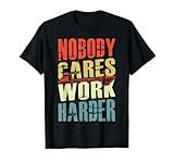 Nobody Cares Work Harder