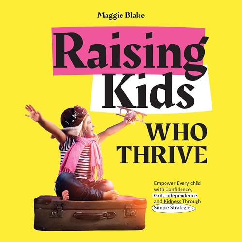 Raising Kids Who Thrive by Maggie Blake episode artwork