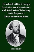 Geschichte des Materialismus und Kritik seiner Bedeutung in der Gegenwart: Die beiden Bücher der zweiten, erweiterten Auflage 384303057X Book Cover
