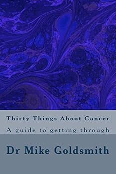 Paperback Thirty Things About Cancer: A guide to getting through Book