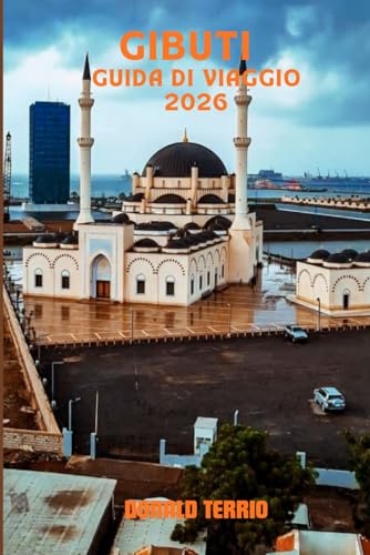  GIBUTI GUIDA DI VIAGGIO 2026: Scopri gioielli nascosti, paesaggi vulcanici, cibo locale e consigli per pianificare il viaggio nella tua avventura nell\'Africa orientale
