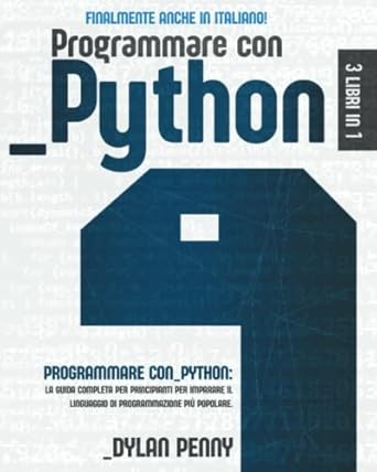 Programmare con Python: 3 libri in 1: la guida completa per ...