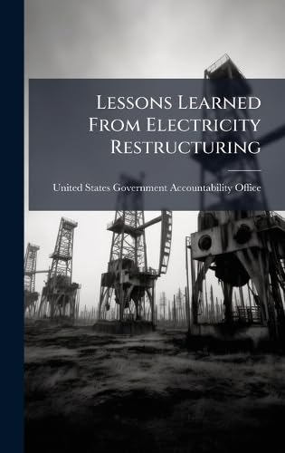 Lessons Learned From Electricity Restructuring