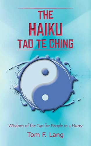 Télécharger The Haiku Tao Te Ching: Wisdom of the Tao for People in a Hurry PDF Ebook En Ligne
