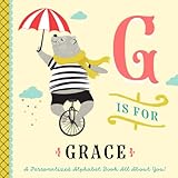 G is for Grace: A Personalized Alphabet Book All About You! (Personalized Children's Book)