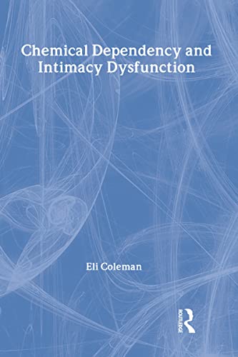 Chemical Dependency and Intimacy Dysfunction (Journal of Chemical Dependency Treatment)