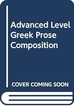 Hardcover Advanced Level Greek Prose Composition [Unknown] Book