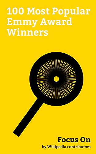Focus On: 100 Most Popular Emmy Award Winners: Emmy Award, Taylor Swift, Audrey Hepburn, Walt Disney, Samurai Jack, Amy Schumer, Janet Jackson, Ron Howard, ... Christopher Reeve, etc. (English Edition)