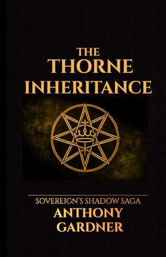 THE THORNE INHERITANCE: Book One of the Sovereign Shadow Saga