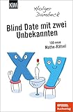  Blind Date mit zwei Unbekannten: 100 neue Mathe-Rätsel (Aus der Welt der Mathematik 4)