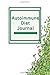 Autoimmune Diet Journal: Track Your Symptoms Food Intake Triggers Mood Activity Sleep AIP Protocol Men Women