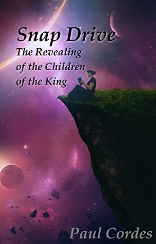 Snap Drive: The Revealing of the Children of the King (Space Grey Book 2) (English Edition)