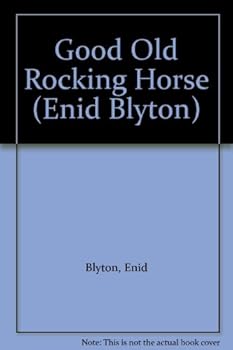Good Old Rocking - Horse - 6 (Enid Blyton) - Book #6 of the Enid Blyton Library