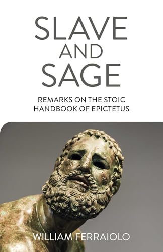 Slave and Sage: Remarks on the Stoic Handbook of Epictetus