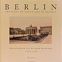 Berlin: Zwischen Residenz und Metropole : Photographien von Hermann Ru¨ckwardt 1871-1916 (German Edition) 3875845234 Book Cover