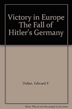 Hardcover Victory in Europe The Fall of Hitler's Germany Book