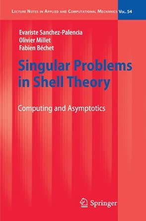 Singular Problems in Shell Theory: Computing and Asymptotics: 54 2010th Edition-Wow! eBook