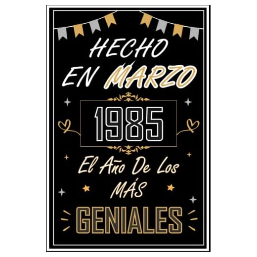 CUADERNO, HECHO EN MARZO 1985 EL AÑO DE LOS MÁS GENIALES: Regalo de 37 cumpleaños para mujeres y hombres, ideas de 37 cumpleaños... un cumpleaños... ... regalo de 37 cumpleaños para él/ella.