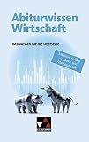 Abiturwissen Politik / Abiturwissen Wirtschaft: Basiswissen für die Oberstufe mit einem Anhang zu Klausur- und Arbeitstechniken