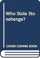 Who Stole Stonehenge? 0312870434 Book Cover