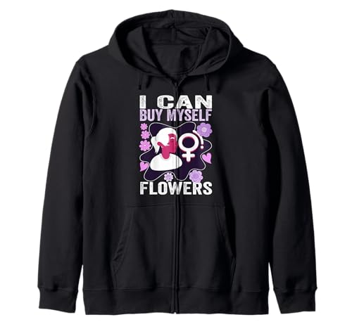 I Can Buy Myself Flowers -Cute Feminist Women's Independence Zip Hoodie