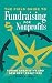 The Field Guide to Fundraising for Nonprofits: Fusing Creativity and New Best Practices