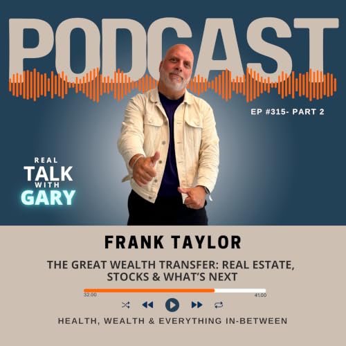 The Great Wealth Transfer: Real Estate, Stocks & What's Next w/Frank Taylor