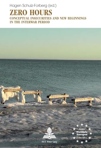 Zero Hours: Conceptual Insecurities and New Beginnings in the Interwar Period (Europe plurielle/Multiple Europes)