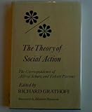The theory of social action: The correspondence of Alfred Schutz and Talcott Parsons (Studies in phenomenology and existential philosophy)