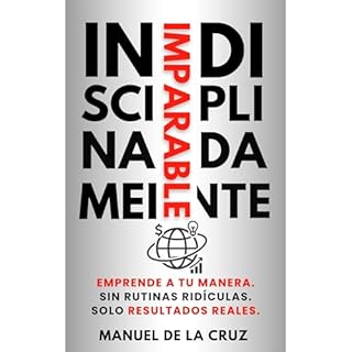 INDISCIPLINADAMENTE IMPARABLE Audiolibro Por Manuel De la Cruz arte de portada