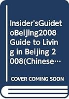 Insider'sGuidetoBeijing2008 Guide to Living in Beijing 2008 7508511727 Book Cover