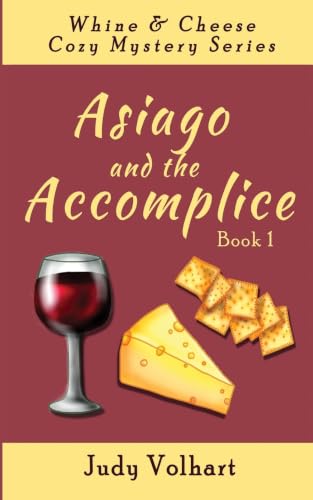 Asiago and the Accomplice (Whine & Cheese Cozy Mystery)