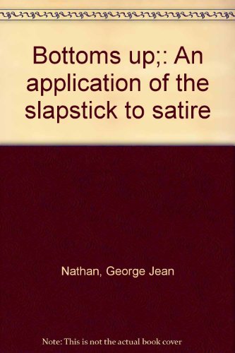 Bottoms up;: An application of the slapstick to... 0836956575 Book Cover