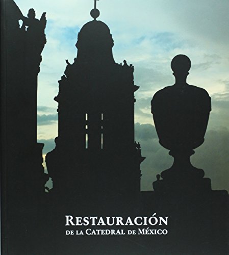 Reatauracion de la catedral de Mexico (Spanish Edition)
