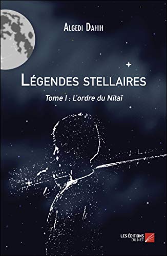 Legendes stellaires: Tome I : L�fordre du Nitai
